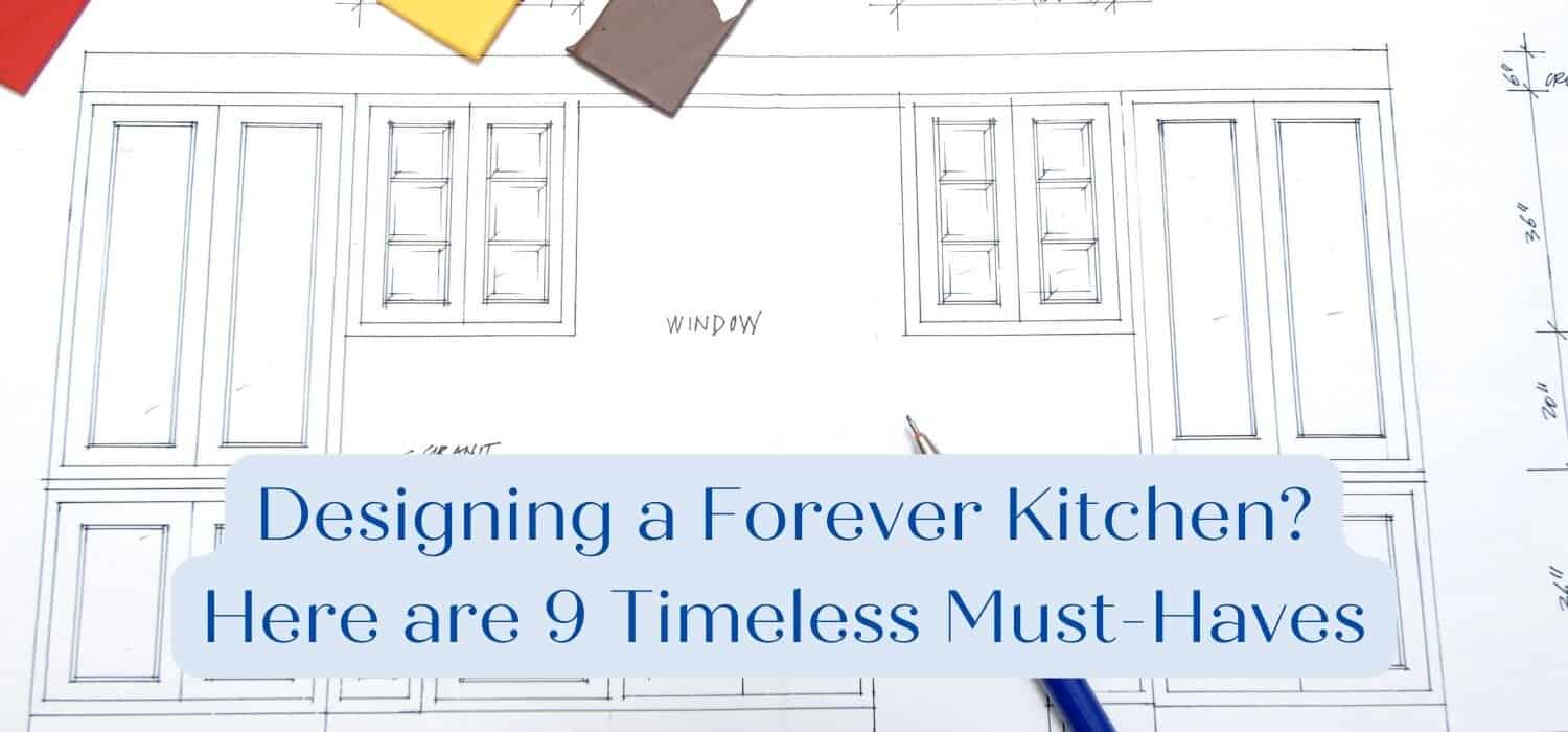 design forever kitchen must haves