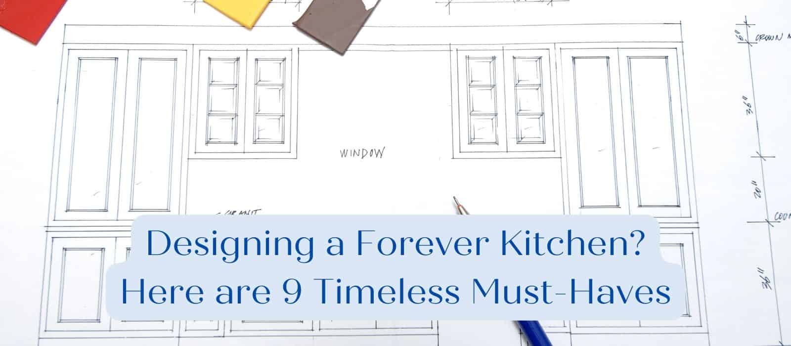 design forever kitchen must haves