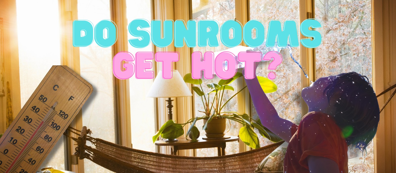 do sunrooms get hot